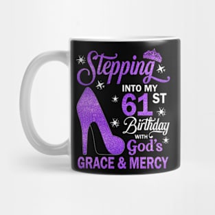 Stepping Into My 61st Birthday With God's Grace & Mercy Bday Mug